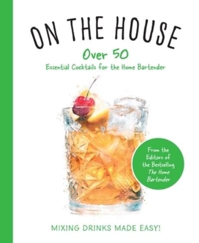 Cover for Cider Mill Press · On the House: Over 100 Essential Tips and Cocktail Recipes for the Home Bartender (Hardcover bog) (2020)