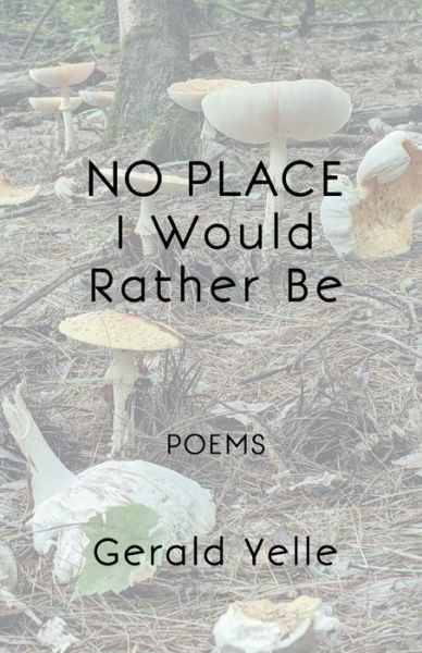 Cover for Gerald Yelle · No Place I Would Rather Be (Pocketbok) (2021)