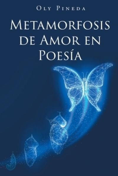 Cover for Oly Pineda · Metamorfosis de Amor en Poesía (Buch) (2022)