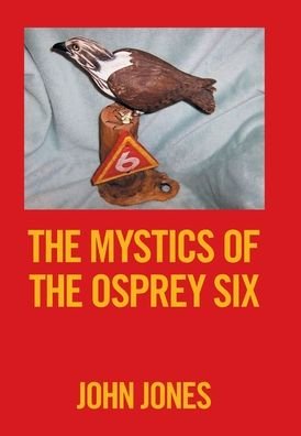 Cover for John Jones · The Mystics of the Osprey Six (Hardcover Book) (2020)