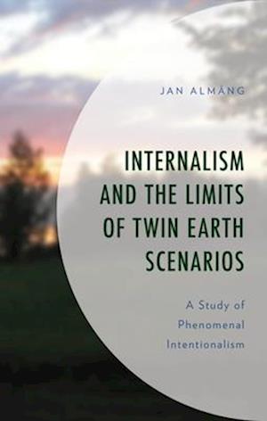 Cover for Jan Almang · Internalism and the Limits of Twin Earth Scenarios: A Study of Phenomenal Intentionalism (Hardcover Book) (2025)