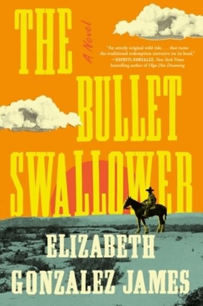 Cover for Elizabeth Gonzalez James · The Bullet Swallower: A Novel (Hardcover Book) (2024)