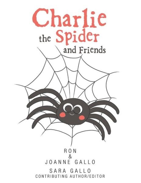 Charlie the Spider and Friends - Ron Gallo - Books - Xlibris Us - 9781669804321 - March 27, 2022