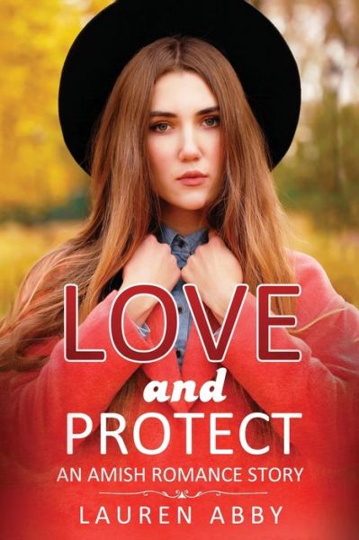 Love and Protect - Lauren Abby - Books - Independently Published - 9781673173321 - December 8, 2019