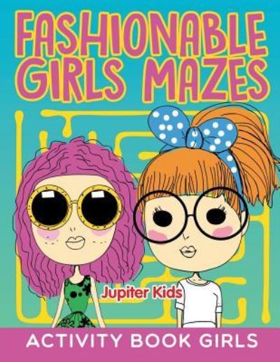 Cover for Jupiter Kids · Fashionable Girls Mazes (Paperback Book) (2015)
