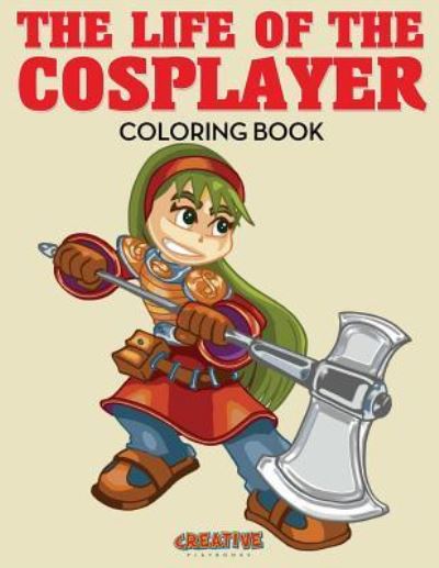 Cover for Creative Playbooks · The Life of the Cosplayer Coloring Book (Paperback Book) (2016)