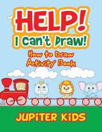 Cover for Jupiter Kids · Help! I Can't Draw! How to Draw Activity Book (Paperback Book) (2017)