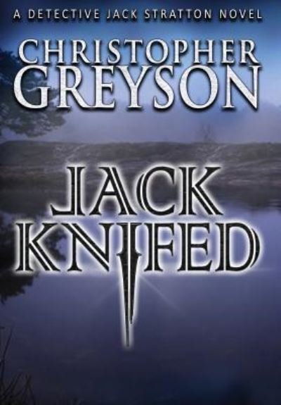 Cover for Christopher Greyson · Jack Knifed (Hardcover bog) (2013)