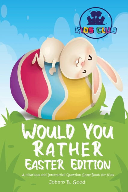 Cover for Johnny B Good · Would You Rather Easter Edition (Pocketbok) (2021)