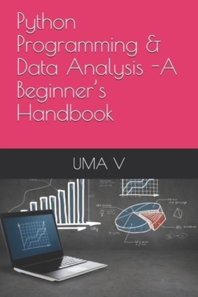 Cover for Uma V · Python Programming &amp; Data Analysis -A Beginner's Handbook (Paperback Bog) (2019)