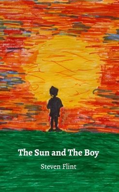 The Sun and The Boy - Steven Flint - Bücher - Blurb - 9781714203321 - 27. Dezember 2019