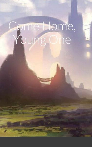 Cover for Louis Bruno · Come Home, Young One (Hardcover Book) (2021)