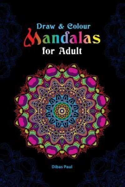 Cover for Dibas Paul · Draw and Colour Mandalas for Adult (Pocketbok) (2018)