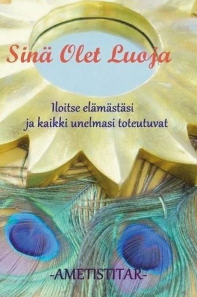 Cover for Ametistitar · Sina Olet Luoja (Paperback Book) (2018)