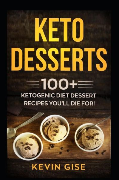 Cover for Kevin Gise · Keto Desserts (Paperback Book) (2018)