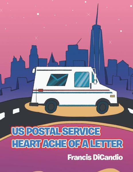 Us Postal Service Heart Ache of a Letter - Francis DiCandio - Books - AuthorHouse - 9781728345321 - January 30, 2020