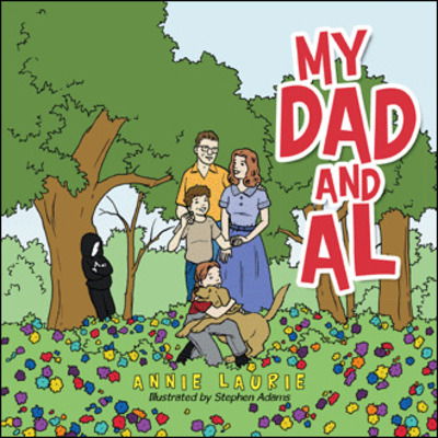 My Dad and Al - Annie Laurie - Books - Authorhouse UK - 9781728390321 - July 8, 2019