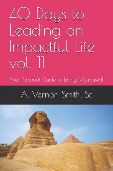 Cover for Sr A Vernon Smith · 40 Days to Leading an Impactful Life Vol. 11 (Paperback Book) (2018)