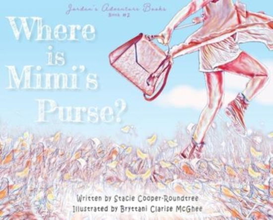 Cover for Stacie Cooper-Roundtree · Where is Mimi's Purse? (Hardcover Book) (2022)