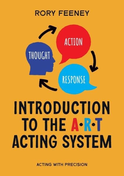 Introduction to the A.R.T. Acting System - Rory Feeney - Libros - Unknown Publisher - 9781739347321 - 8 de mayo de 2023