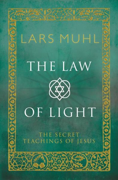 Cover for Lars Muhl · The Law of Light: The Secret Teachings of Jesus (Innbunden bok) [New edition] (2014)