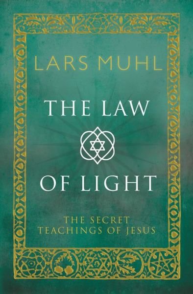 Cover for Lars Muhl · The Law of Light: The Secret Teachings of Jesus (Inbunden Bok) [New edition] (2014)