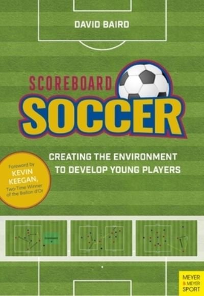 Cover for David Baird · Scoreboard Soccer: Creating the Environment to Develop Young Players (Paperback Bog) (2022)