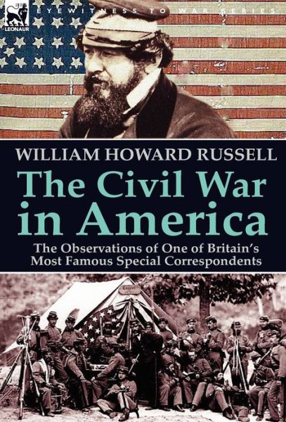 Cover for Sir William Howard Russell · The Civil War in America: the Observations of One of Britain's Most Famous Special Correspondents (Hardcover Book) (2012)