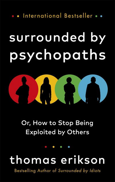 Surrounded by Psychopaths: or, How to Stop Being Exploited by Others - Thomas Erikson - Bøger - Ebury Publishing - 9781785043321 - 8. oktober 2020