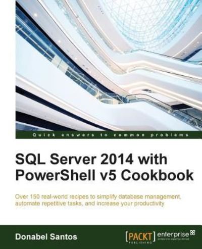 Cover for Donabel Santos · SQL Server 2014 with PowerShell v5 Cookbook (Paperback Bog) (2015)