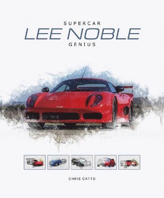 Cover for Christopher Catto · Lee Noble – Supercar Genius (Hardcover Book) (2024)