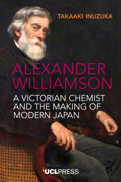 Cover for Takaaki Inuzuka · Alexander Williamson: A Victorian Chemist and the Making of Modern Japan (Pocketbok) (2021)