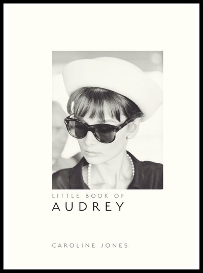 Cover for Caroline Jones · Little Book of Audrey Hepburn (Innbunden bok) (2018)
