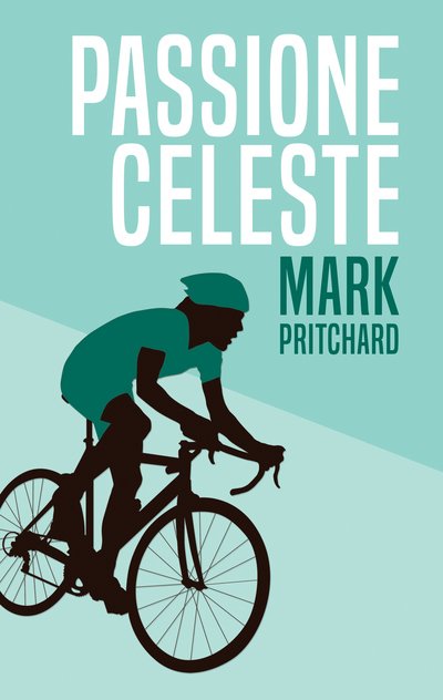 Cover for Mark Pritchard · Passione Celeste: Captain Century's Bianchi Bicycle Diaries (Paperback Bog) (2018)