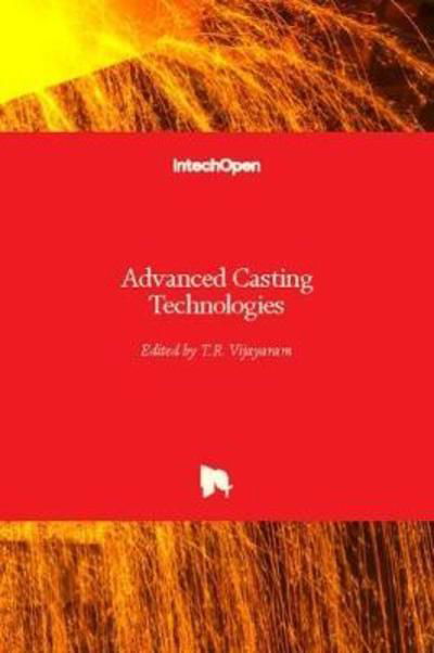 Advanced Casting Technologies - T.R. Vijayaram - Bücher - Intechopen - 9781789230321 - 2. Mai 2018