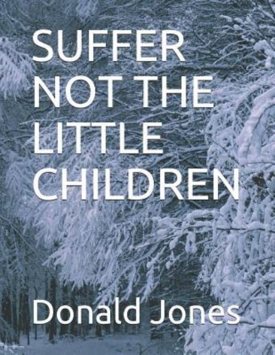 Cover for Donald Jones · Suffer Not the Little Children (Taschenbuch) (2018)