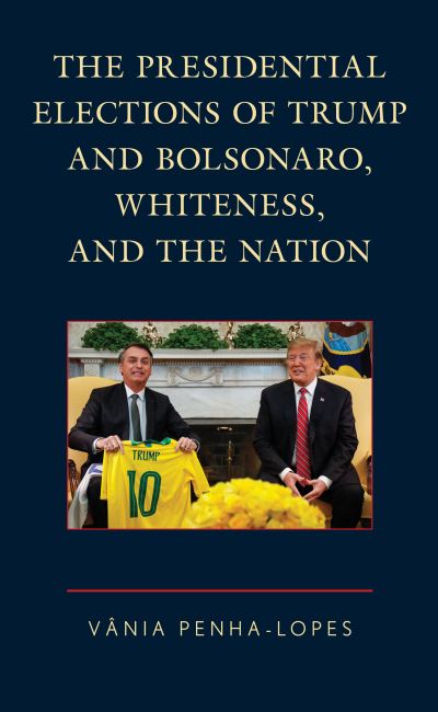 Cover for Vania Penha-Lopes · The Presidential Elections of Trump and Bolsonaro, Whiteness, and the Nation (Paperback Book) (2023)