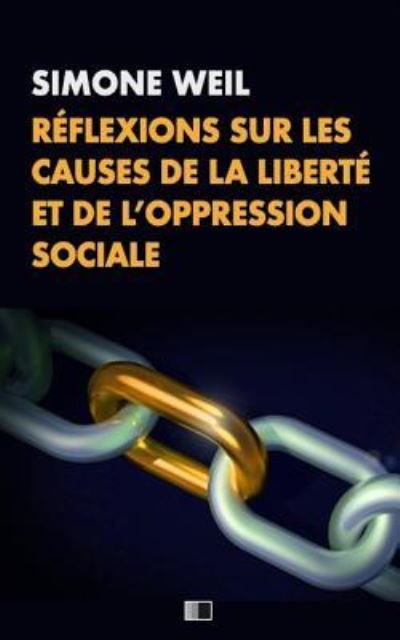 Cover for Simone Weil · Reflexions Sur Les Causes de la Liberte Et de l'Oppression Sociale (Taschenbuch) (2019)