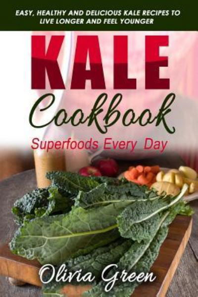Cover for Olivia Green · Kale Cookbook : Superfoods every day (Paperback Book) (2019)