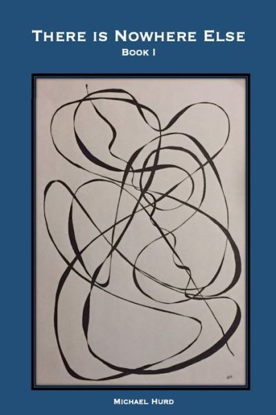 Cover for Michael Hurd · There is Nowhere Else - Book I (Paperback Book) (2020)