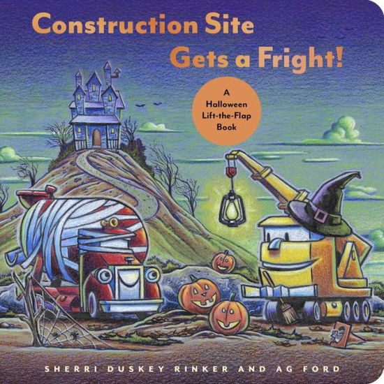 Cover for Sherri Duskey Rinker · Construction Site Gets a Fright!: A Halloween Lift-the-Flap Book (Board book) (2022)