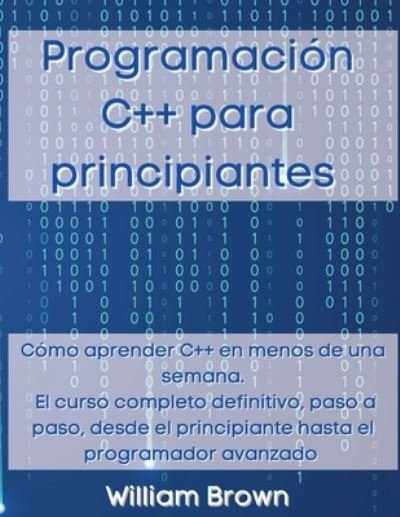 Cover for William Brown · Programacion C++ para principiantes (Taschenbuch) (2021)