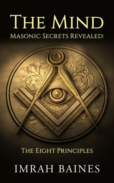 Cover for Imrah Baines · The Mind: Masonic Secrets Revealed: The Eight Principles (Paperback Book) (2023)