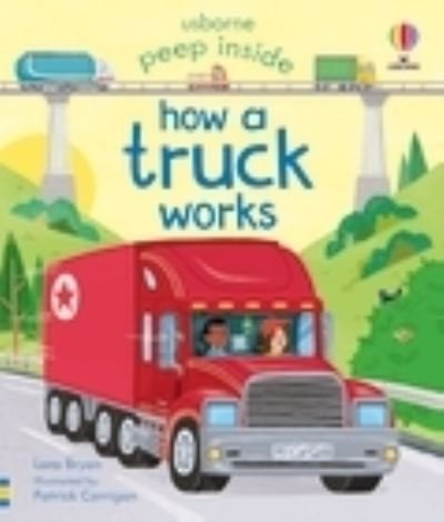 Cover for Lara Bryan · Peep Inside How a Truck Works - Peep Inside (Board book) (2024)