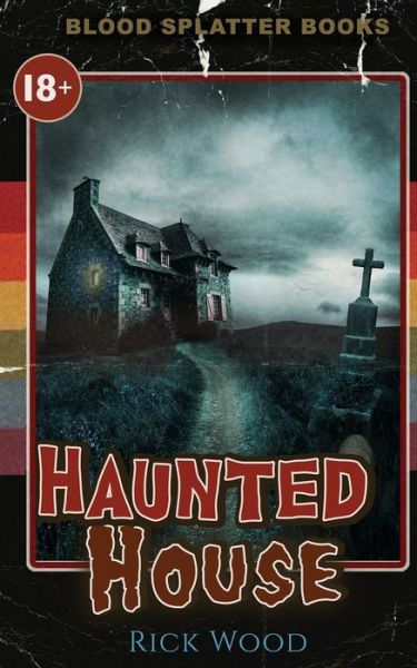 Haunted House - Rick Wood - Books - Blood Splatter Press Ltd - 9781838475321 - May 4, 2021