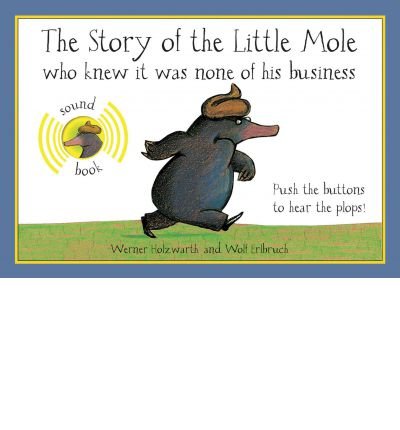 The Story of the Little Mole Sound Book - Werner Holzwarth - Bøger - HarperCollins Publishers - 9781843651321 - 18. oktober 2010