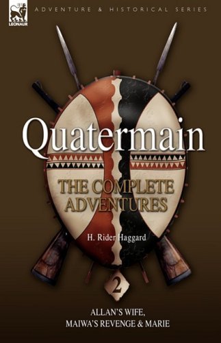 Cover for Sir H Rider Haggard · Quatermain: The Complete Adventures 2 Allan S Wife, Maiwa S Revenge &amp; Marie (Hardcover Book) (2008)