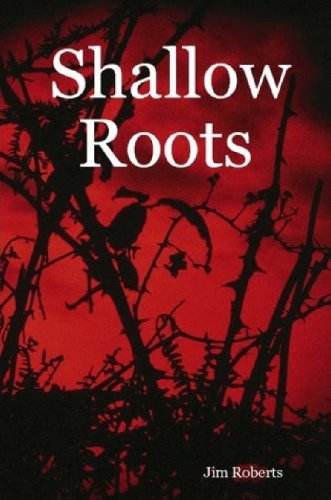Shallow Roots - Jim Roberts - Books - Lulu Enterprises, UK Ltd - 9781847538321 - August 23, 2007