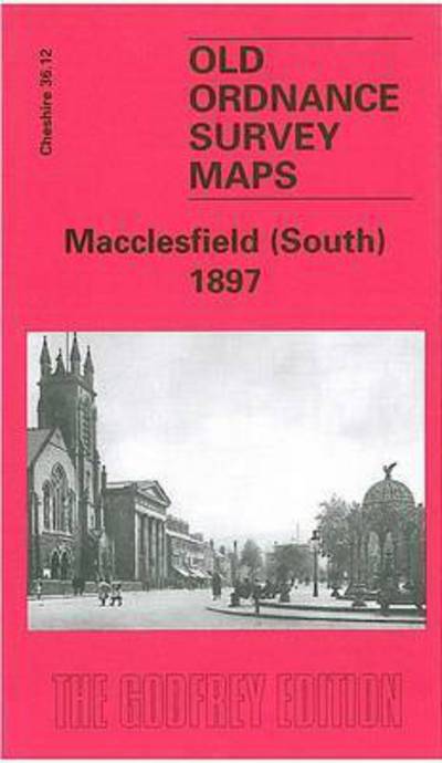 Cover for Chris Makepeace · Macclesfield (South) 1897: Cheshire Sheet 36.12 - Old Ordnance Survey Maps of Cheshire (Map) [2 Revised edition] (2014)