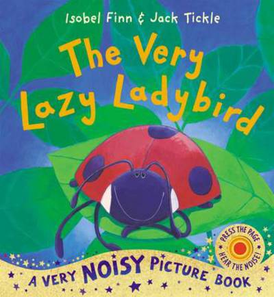 Cover for Isobel Finn · The Very Lazy Ladybird: Noisy Book (Book) (2011)